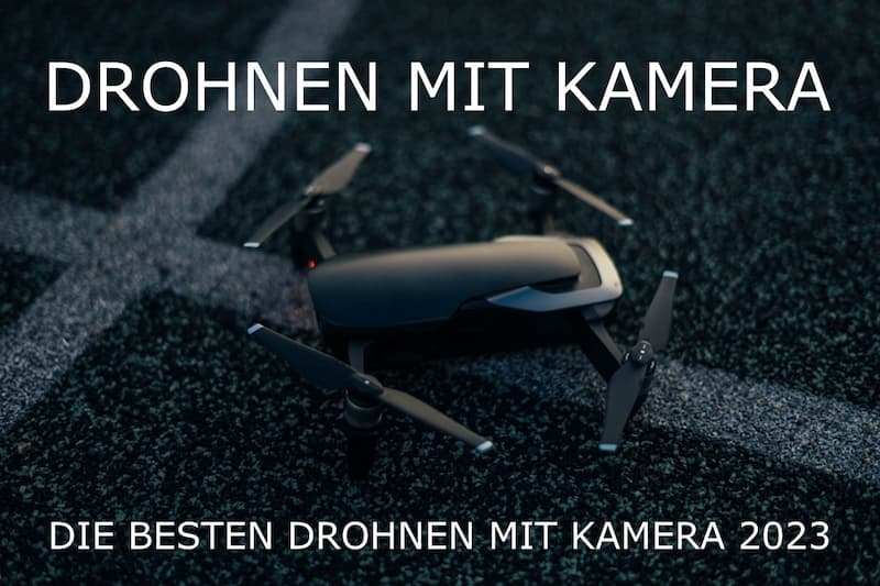 Drohne mit Kamera - die besten Kameradrohnen 2020